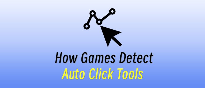 How Games Detect Auto Click Tools
